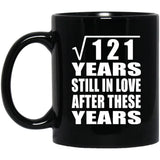 11th Anniversary Square Root of 121 Years Still In Love - 11oz Coffee Mug Black