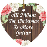 All I Want For Christmas Is More Guitar - Heart Ornament A
