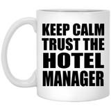 Keep Calm and Trust The Hotel Manager - 11oz Coffee Mug