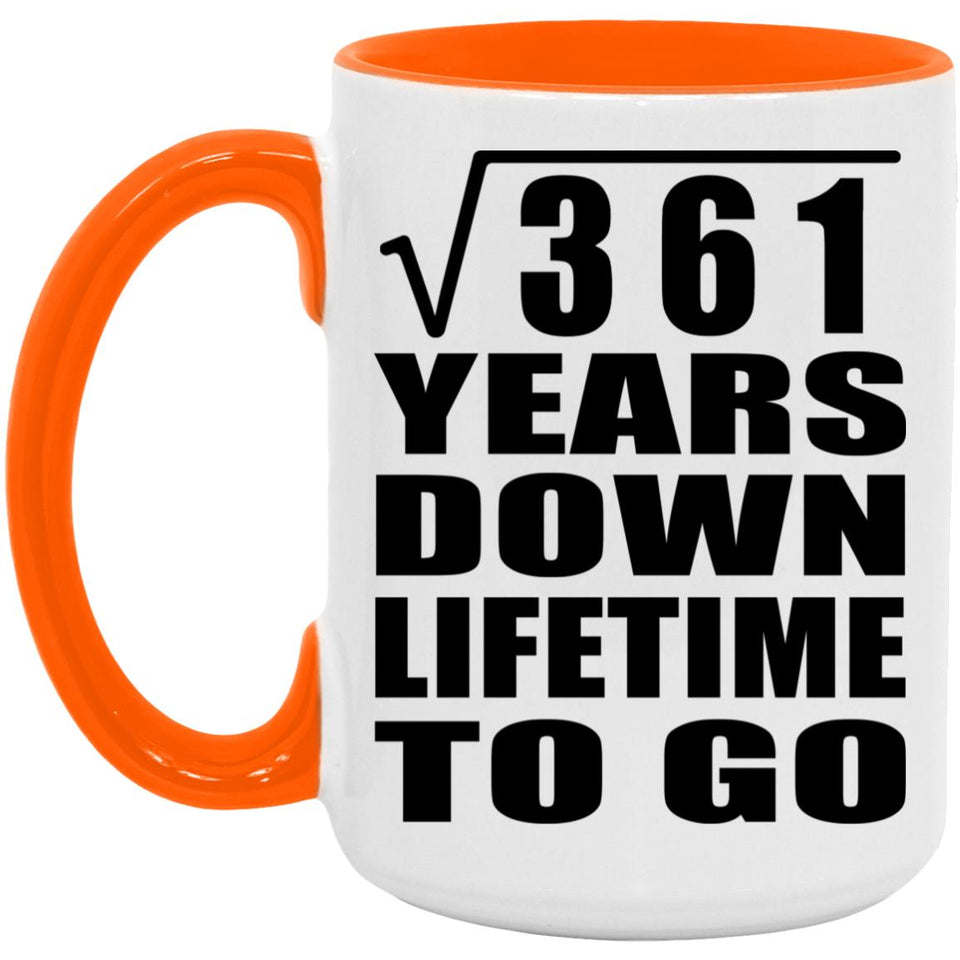 19th Anniversary Square Root of 361 Years Lifetime To Go - 15oz Accent Mug Orange