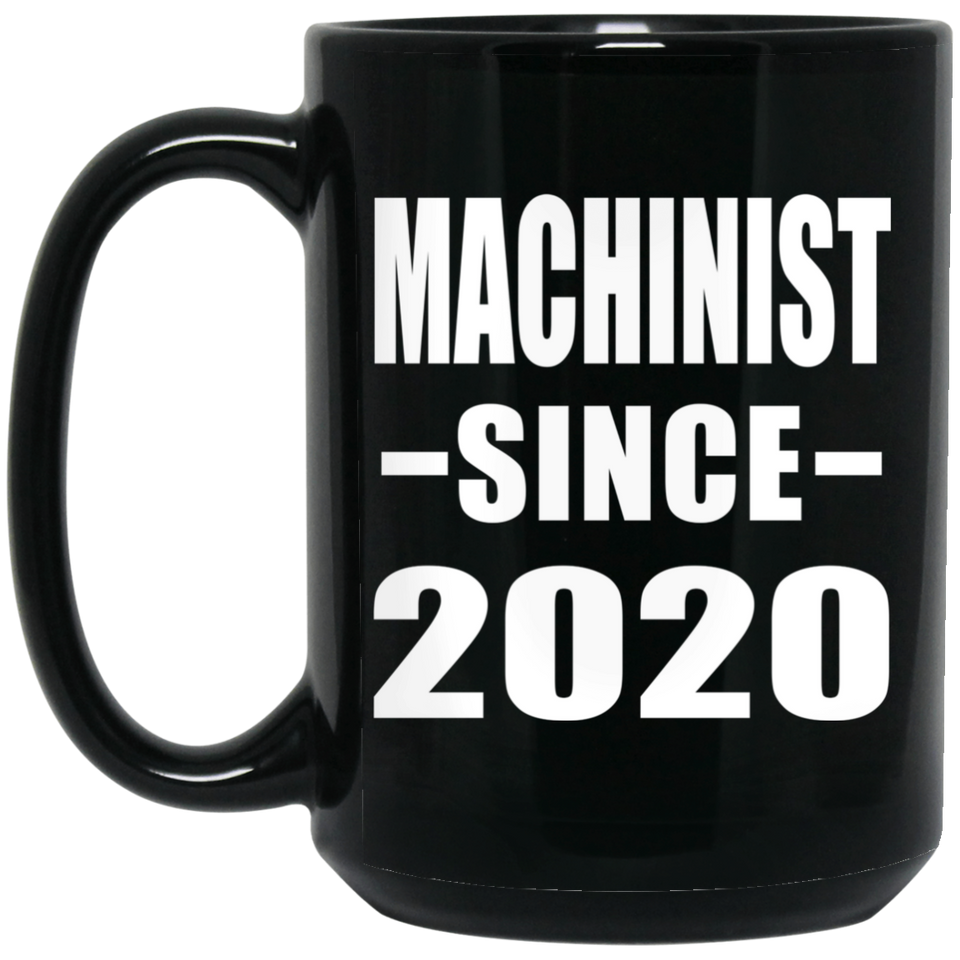 Machinist Since 2020 - 15oz Coffee Mug Black