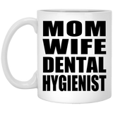 Mom Wife Dental Hygienist - 11oz Coffee Mug