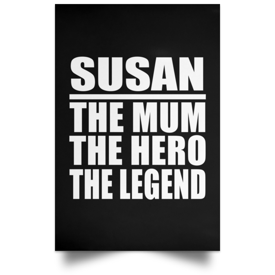Susan The Mum The Hero The Legend - Poster Portrait