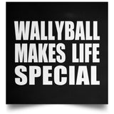 Wallyball Makes Life Special - Poster Square
