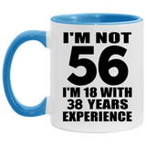 56th Birthday I'm Not 56 I'm 18 With 38 Years Experience - 11oz Accent Mug Blue