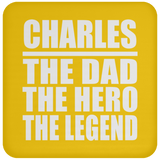 Charles The Dad The Hero The Legend - Drink Coaster
