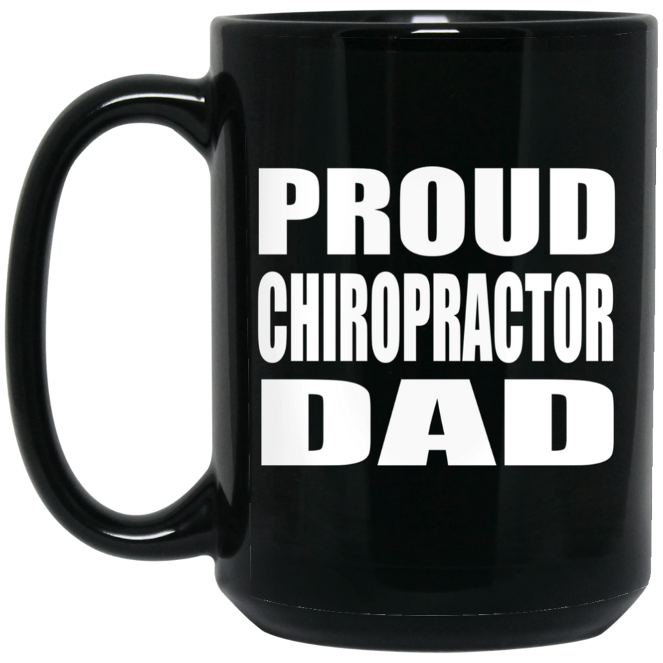 Proud Chiropractor Dad - 15oz Coffee Mug Black