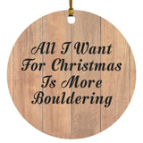 All I Want For Christmas Is More Bouldering - Circle Ornament C