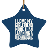 I Love My Girlfriend More Than Learning A Foreign Language - Star Ornament