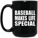Baseball Makes Life Special - 15oz Coffee Mug Black