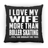 I Love My Wife More Than Roller Skating - Throw Pillow Black