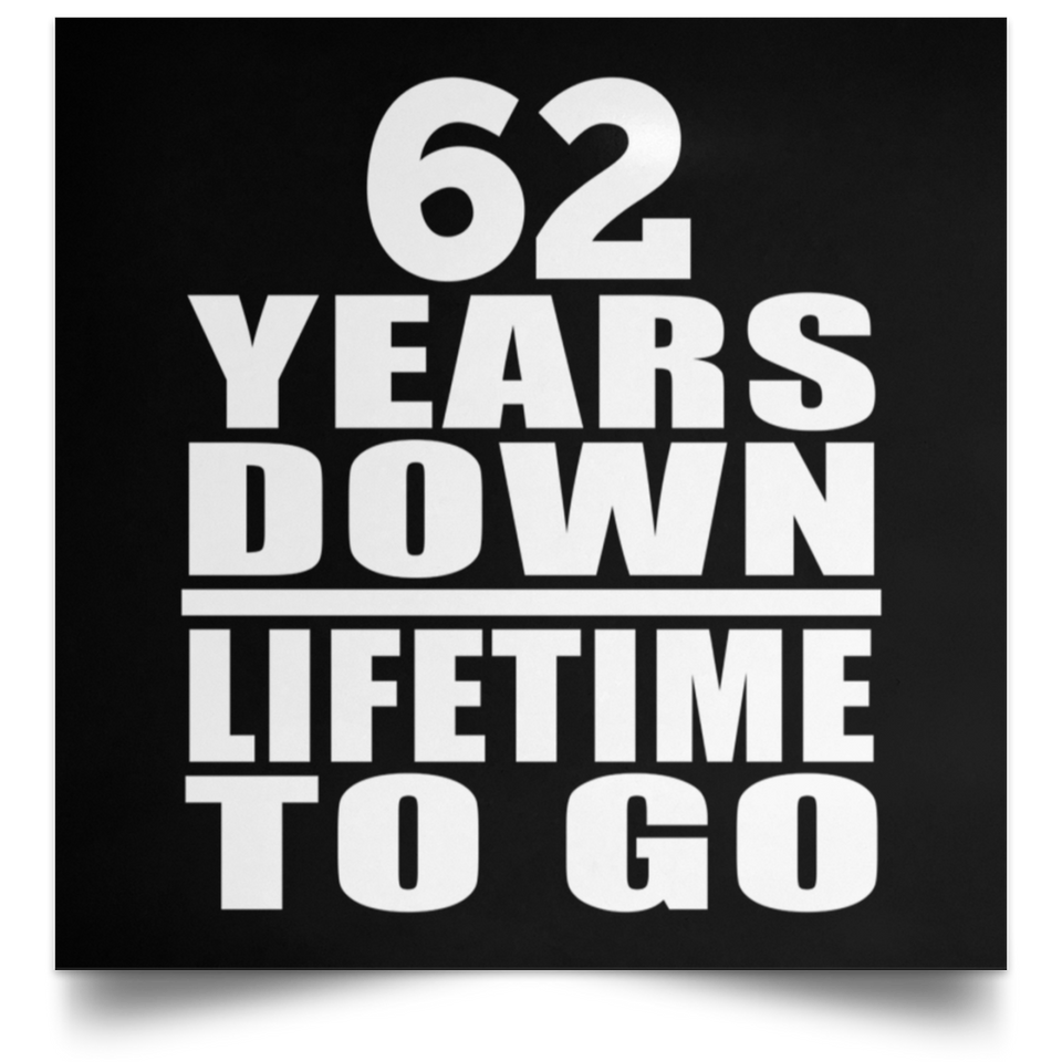 62nd Anniversary 62 Years Down Lifetime To Go - Poster Square