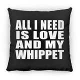 All I Need Is Love And My Whippet - Throw Pillow Black