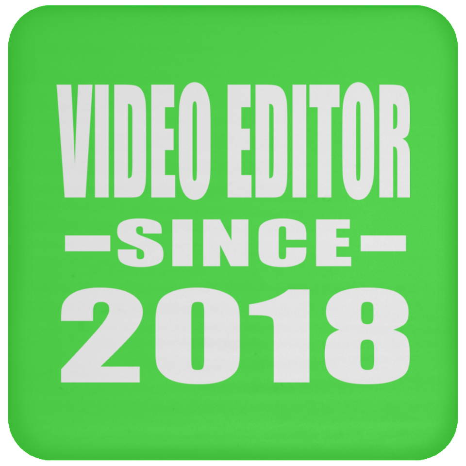 Video Editor Since 2018 - Drink Coaster