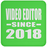 Video Editor Since 2018 - Drink Coaster
