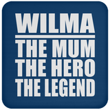 Wilma The Mum The Hero The Legend - Drink Coaster