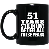 51st Anniversary 51 Years Still In Love After These Years - 11oz Coffee Mug Black