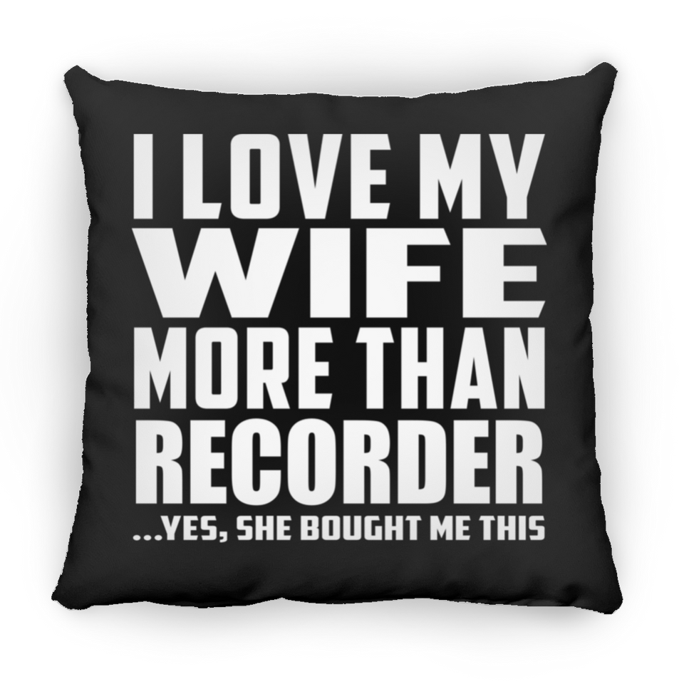 I Love My Wife More Than Recorder - Throw Pillow Black