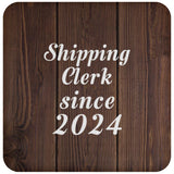 Shipping Clerk Since 2024 - Drink Coaster D