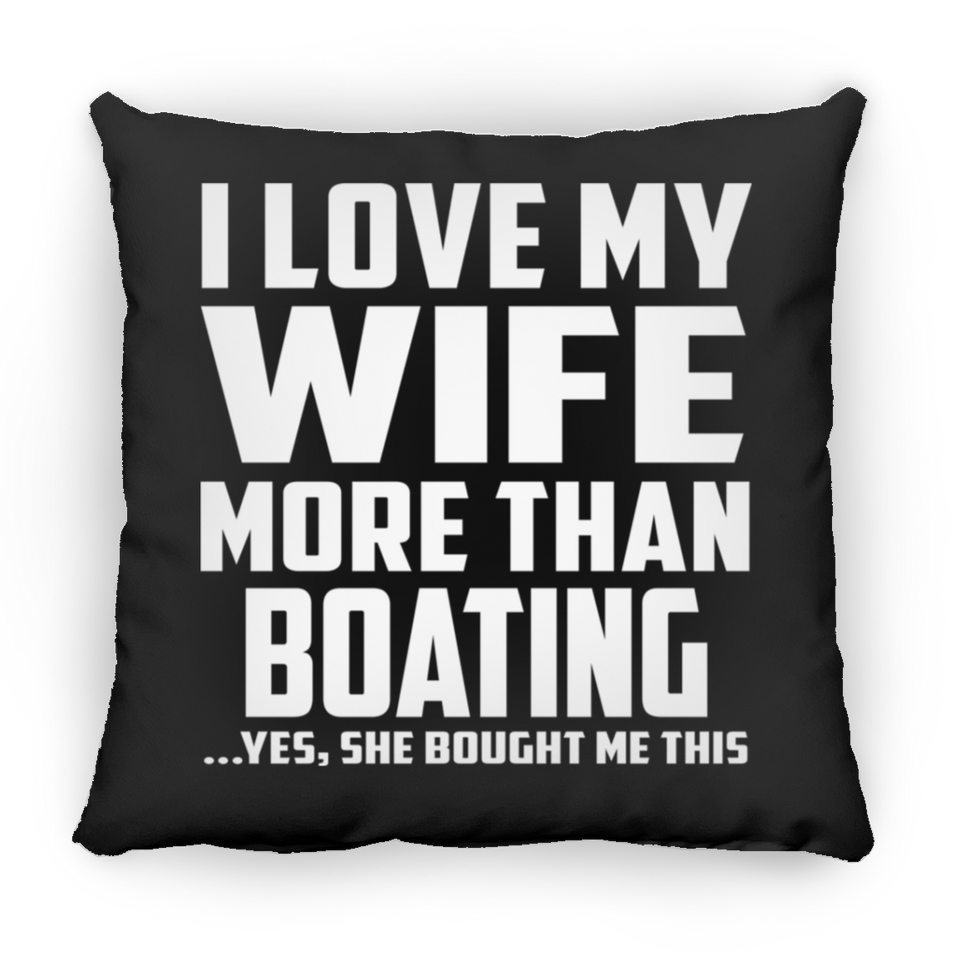 I Love My Wife More Than Boating - Throw Pillow Black