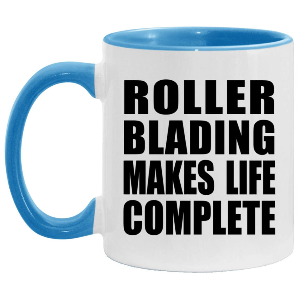 Roller Blading Makes Life Complete - 11oz Accent Mug Blue