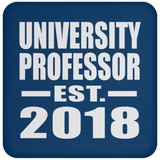 University Professor Established EST. 2018 - Drink Coaster