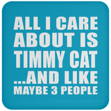 All I Care About Is Timmy Cat - Coaster