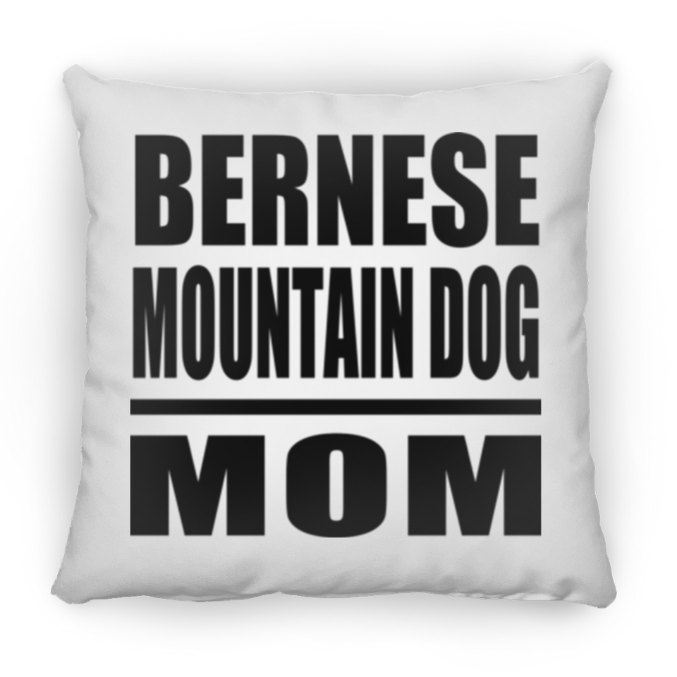 Bernese Mountain Dog Mom - Throw Pillow
