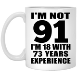 91st Birthday I'm Not 91 I'm 18 With 73 Years Experience - 11oz Coffee Mug