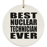 Best Nuclear Technician Ever - Circle Ornament