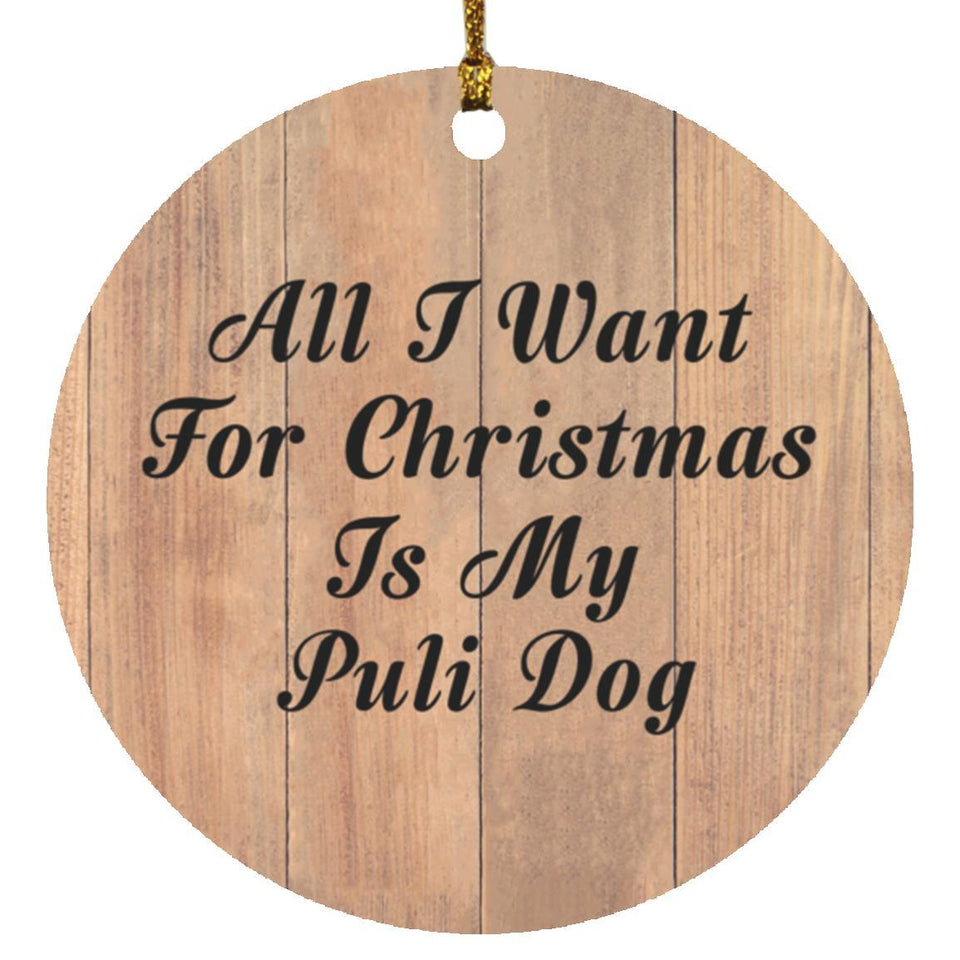 All I Want For Christmas Is My Puli Dog - Circle Ornament C