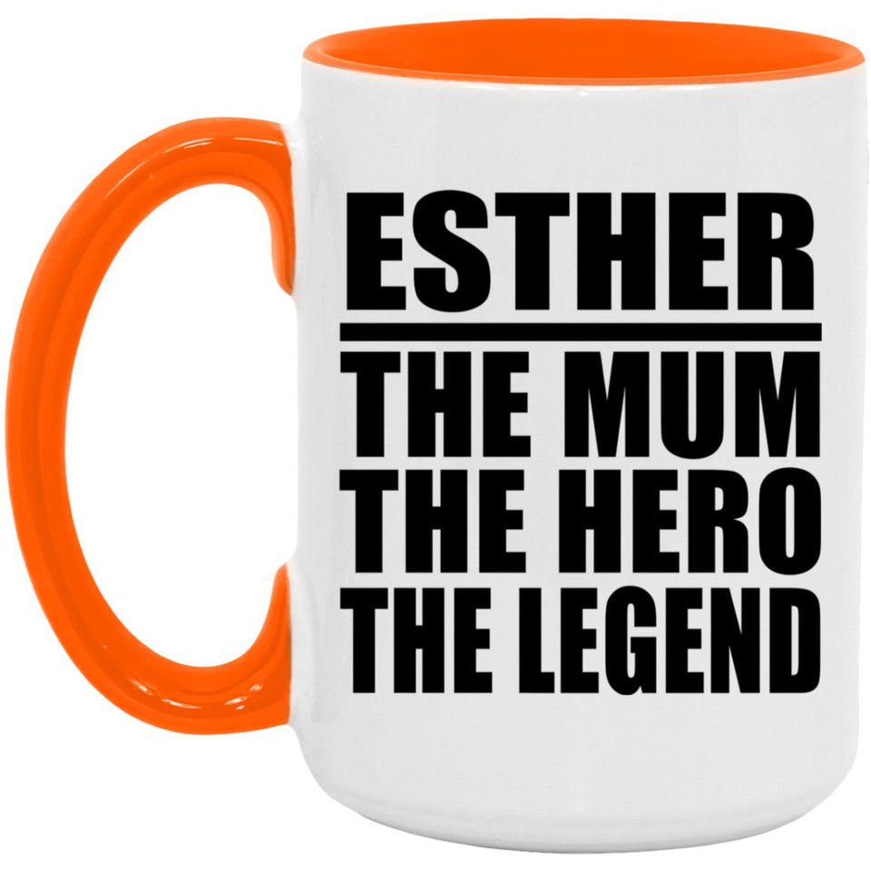 Esther The Mum The Hero The Legend - 15oz Accent Mug Orange