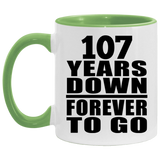 107th Anniversary 107 Years Down Forever to Go - 11oz Accent Mug Green