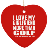 I Love My Girlfriend More Than Golf - Heart Ornament