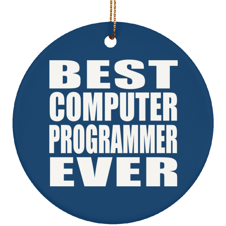 Best Computer Programmer Ever - Circle Ornament
