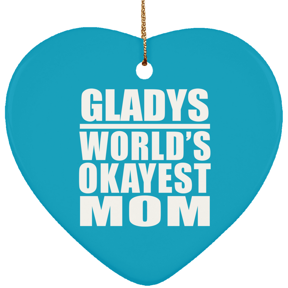 Gladys World's Okayest Mom - Heart Ornament