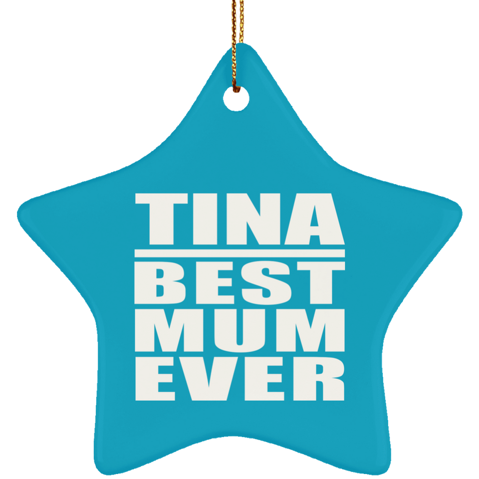 Tina Best Mum Ever - Star Ornament
