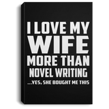 I Love My Wife More Than Novel Writing - Canvas Portrait