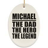 Michael The Dad The Hero The Legend - Oval Ornament