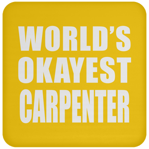 World's Okayest Carpenter - Drink Coaster