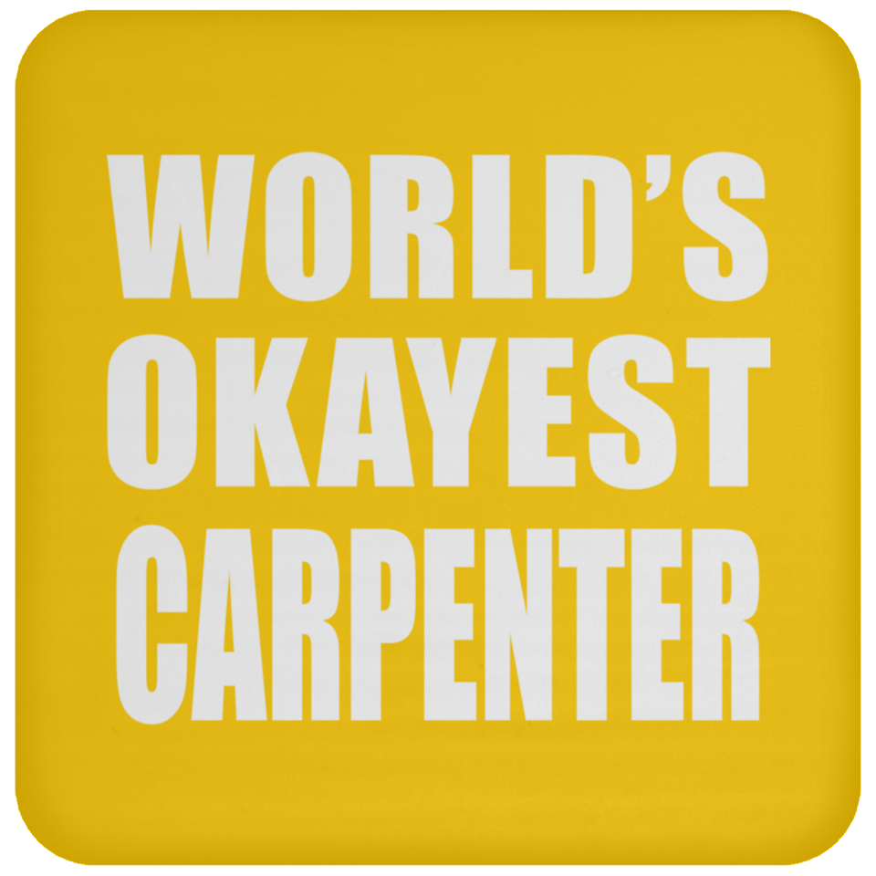 World's Okayest Carpenter - Drink Coaster