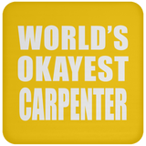 World's Okayest Carpenter - Drink Coaster