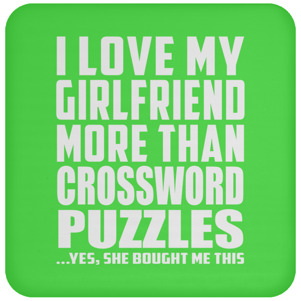 I Love My Girlfriend More Than Crossword Puzzles - Drink Coaster