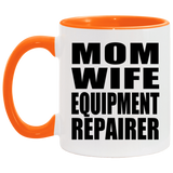 Mom Wife Equipment Repairer - 11oz Accent Mug Orange