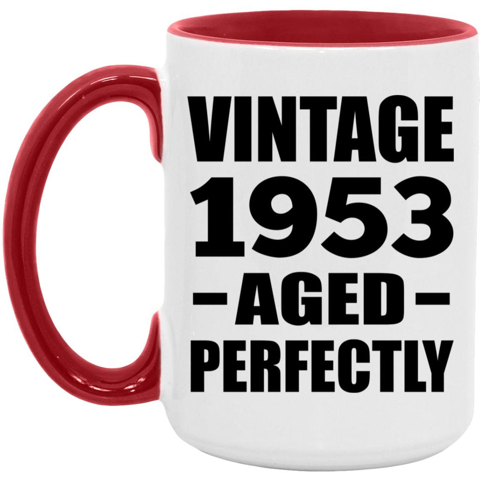 71st Birthday Vintage 1953 Aged Perfectly - 15oz Accent Mug Red