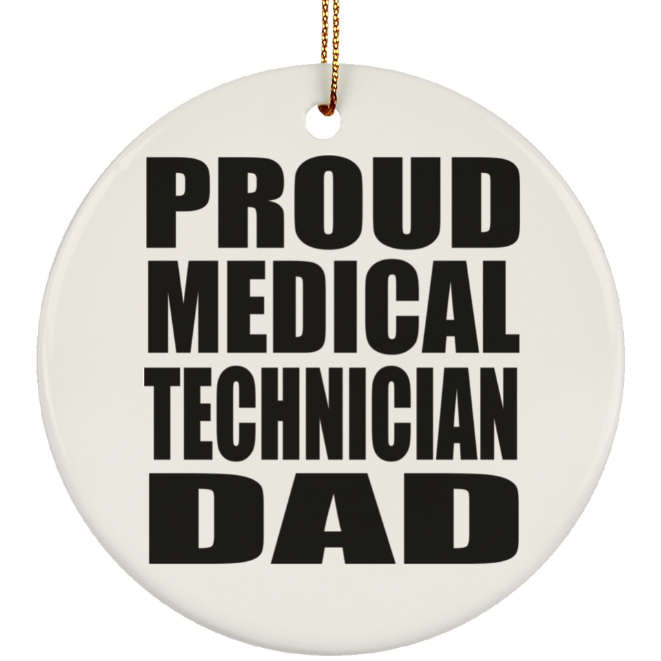 Proud Medical Technician Dad - Circle Ornament