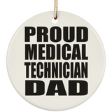 Proud Medical Technician Dad - Circle Ornament