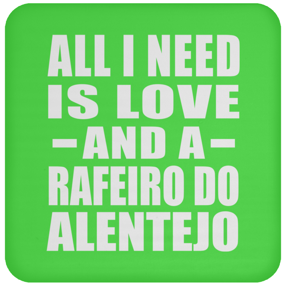 All I Need Is Love And A Rafeiro Do Alentejo - Drink Coaster