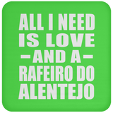 All I Need Is Love And A Rafeiro Do Alentejo - Drink Coaster