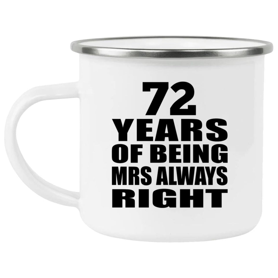 72nd Anniversary 72 Years of Being Mrs Always Right - 12oz Camping Mug